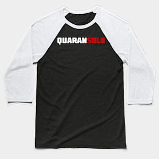 Quarantine Solo Baseball T-Shirt